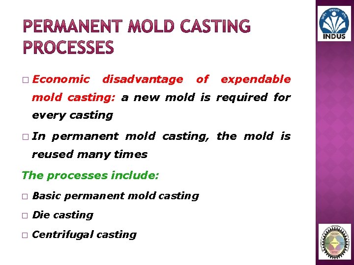 � Economic disadvantage of expendable mold casting: a new mold is required for every