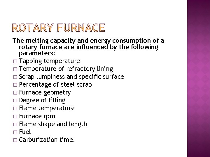 The melting capacity and energy consumption of a rotary furnace are influenced by the