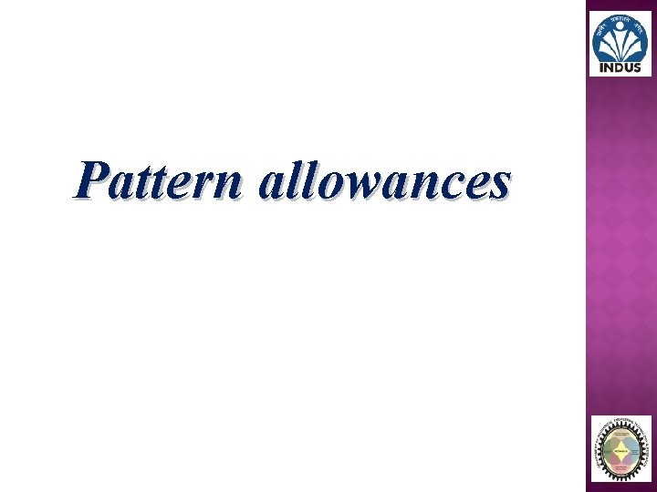 Pattern allowances 