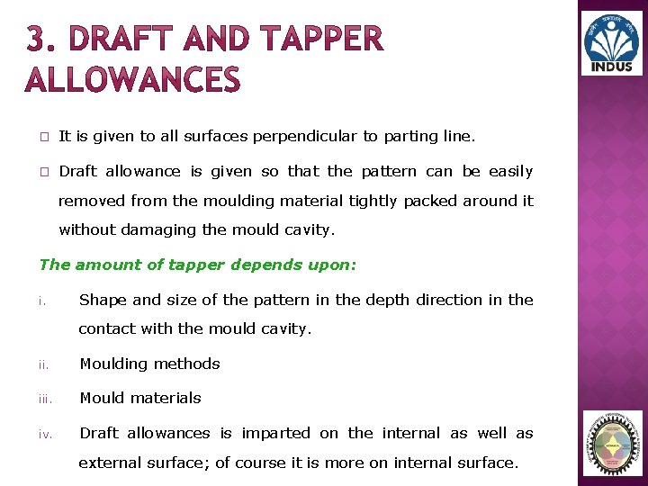 � It is given to all surfaces perpendicular to parting line. � Draft allowance