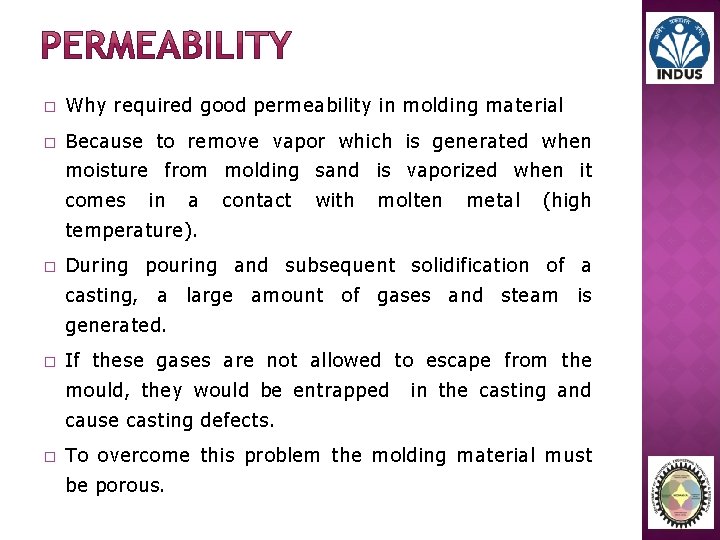 � Why required good permeability in molding material � Because to remove vapor which