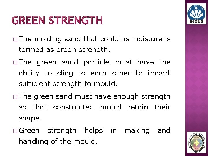 � The molding sand that contains moisture is termed as green strength. � The