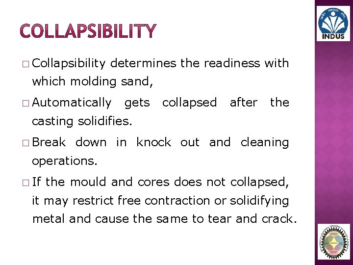 � Collapsibility determines the readiness with which molding sand, � Automatically gets collapsed after