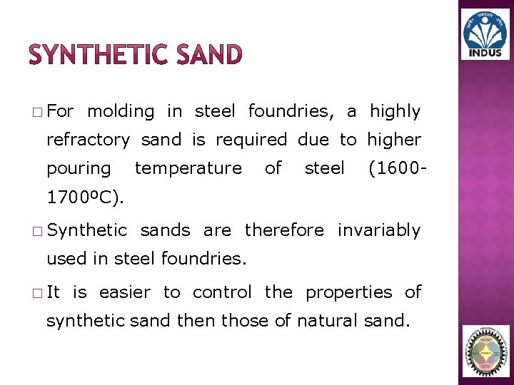 � For molding in steel foundries, a highly refractory sand is required due to