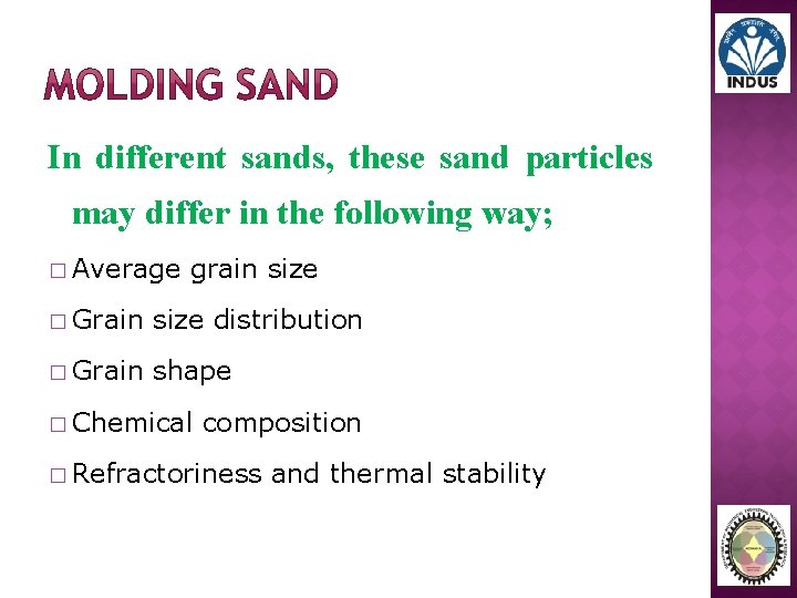In different sands, these sand particles may differ in the following way; � Average