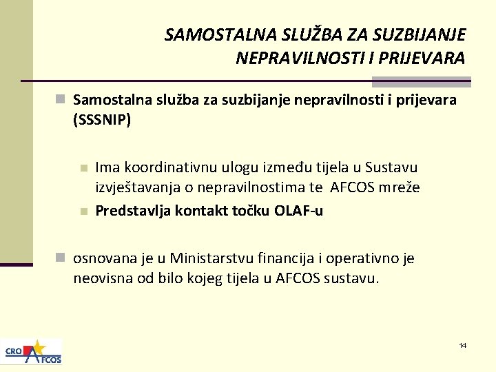 SAMOSTALNA SLUŽBA ZA SUZBIJANJE NEPRAVILNOSTI I PRIJEVARA n Samostalna služba za suzbijanje nepravilnosti i