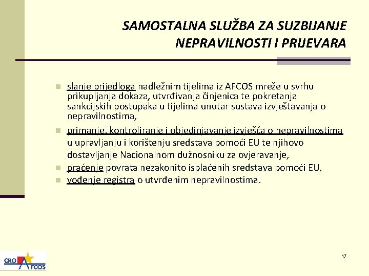 SAMOSTALNA SLUŽBA ZA SUZBIJANJE NEPRAVILNOSTI I PRIJEVARA n n slanje prijedloga nadležnim tijelima iz