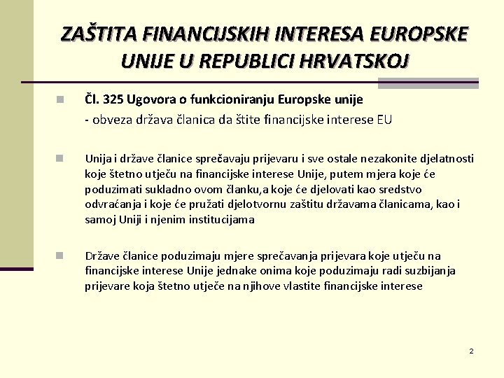 ZAŠTITA FINANCIJSKIH INTERESA EUROPSKE UNIJE U REPUBLICI HRVATSKOJ n Čl. 325 Ugovora o funkcioniranju
