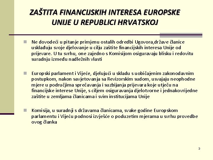 ZAŠTITA FINANCIJSKIH INTERESA EUROPSKE UNIJE U REPUBLICI HRVATSKOJ n Ne dovodeći u pitanje primjenu