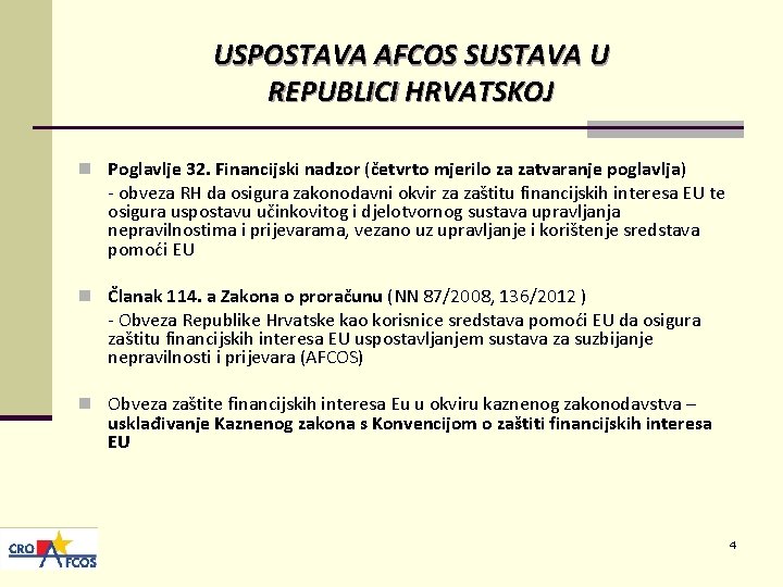 USPOSTAVA AFCOS SUSTAVA U REPUBLICI HRVATSKOJ n Poglavlje 32. Financijski nadzor (četvrto mjerilo za