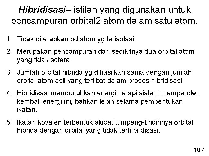 Hibridisasi– istilah yang digunakan untuk pencampuran orbital 2 atom dalam satu atom. 1. Tidak