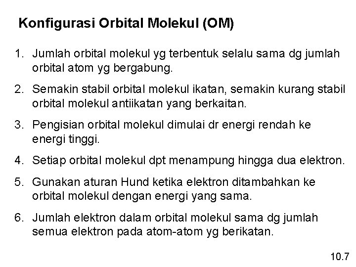 Konfigurasi Orbital Molekul (OM) 1. Jumlah orbital molekul yg terbentuk selalu sama dg jumlah