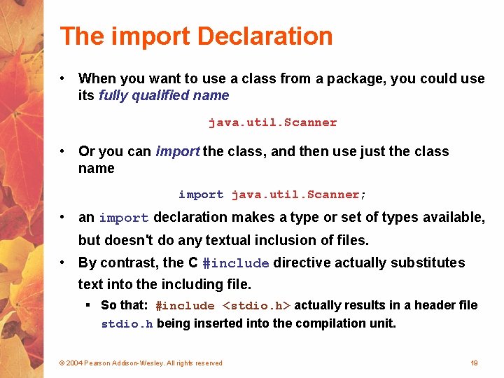 The import Declaration • When you want to use a class from a package,