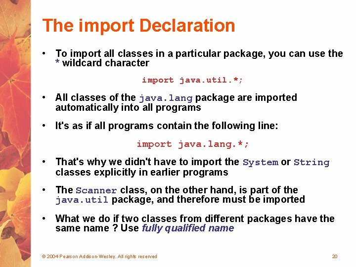 The import Declaration • To import all classes in a particular package, you can
