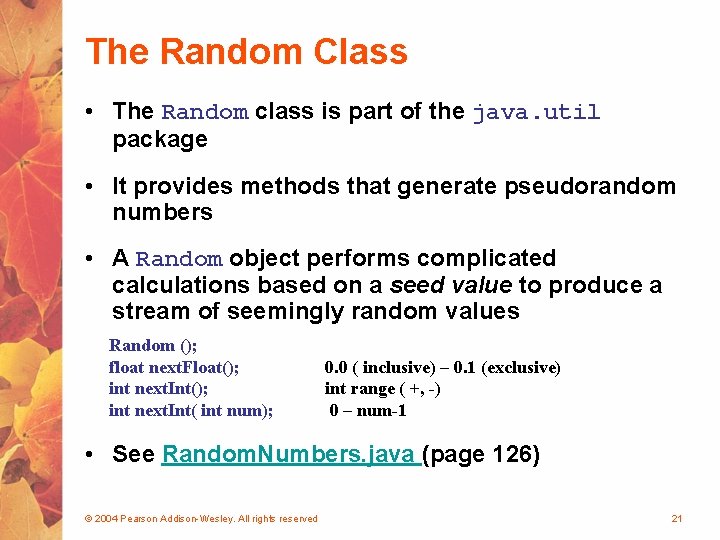 The Random Class • The Random class is part of the java. util package