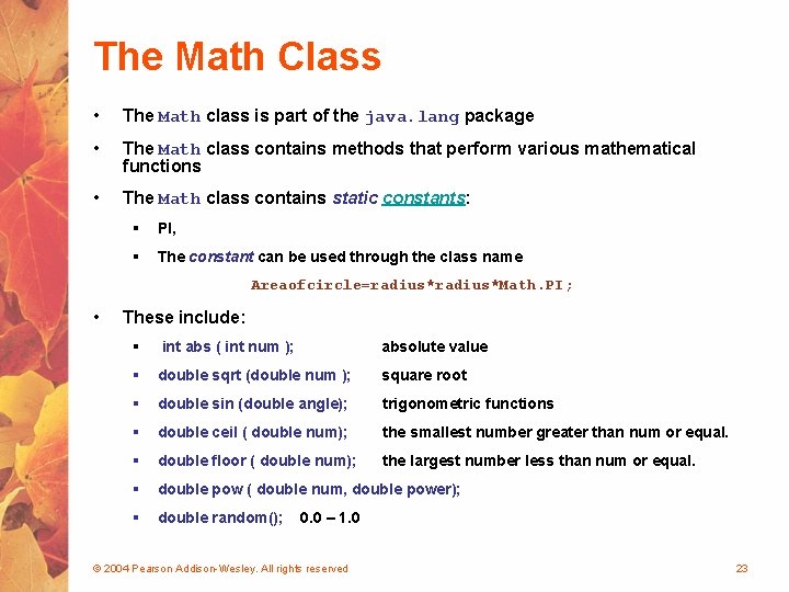 The Math Class • The Math class is part of the java. lang package