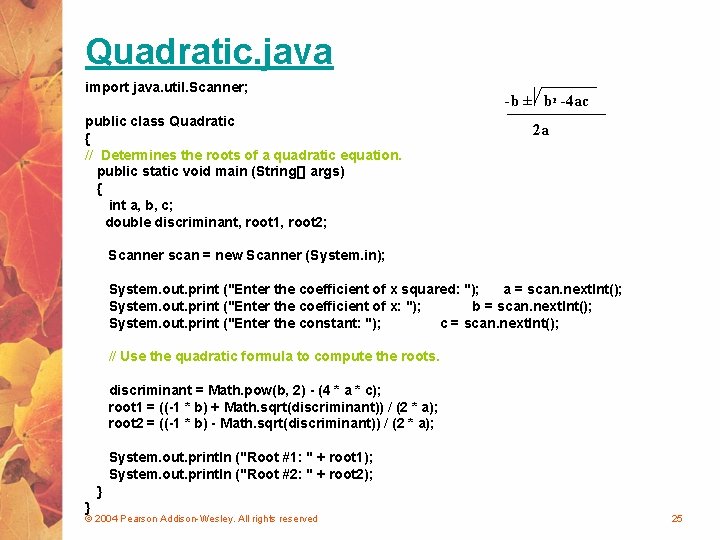 Quadratic. java import java. util. Scanner; public class Quadratic { // Determines the roots