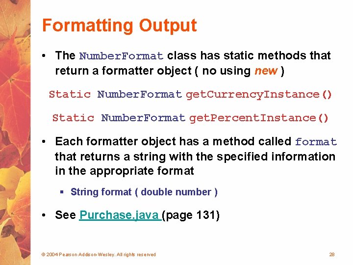 Formatting Output • The Number. Format class has static methods that return a formatter