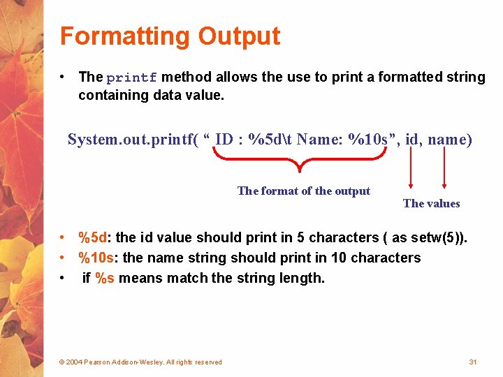 Formatting Output • The printf method allows the use to print a formatted string