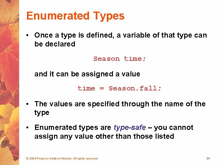 Enumerated Types • Once a type is defined, a variable of that type can