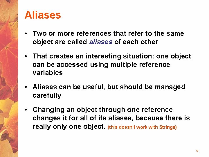 Aliases • Two or more references that refer to the same object are called