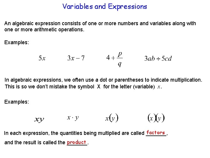 Variables and Expressions An algebraic expression consists of one or more numbers and variables