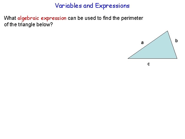 Variables and Expressions What algebraic expression can be used to find the perimeter of