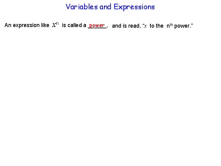 Variables and Expressions An expression like xn power and is read, “x to the