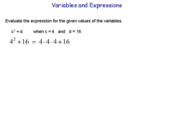 Variables and Expressions Evaluate the expression for the given values of the variables. c