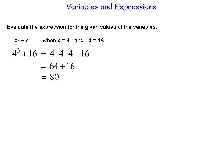 Variables and Expressions Evaluate the expression for the given values of the variables. c