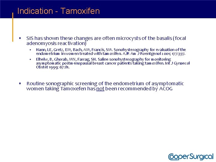 Indication - Tamoxifen • SIS has shown these changes are often microcysts of the