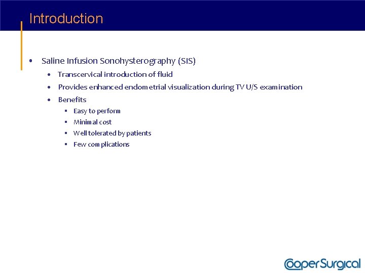 Introduction • Saline Infusion Sonohysterography (SIS) • Transcervical introduction of fluid • Provides enhanced