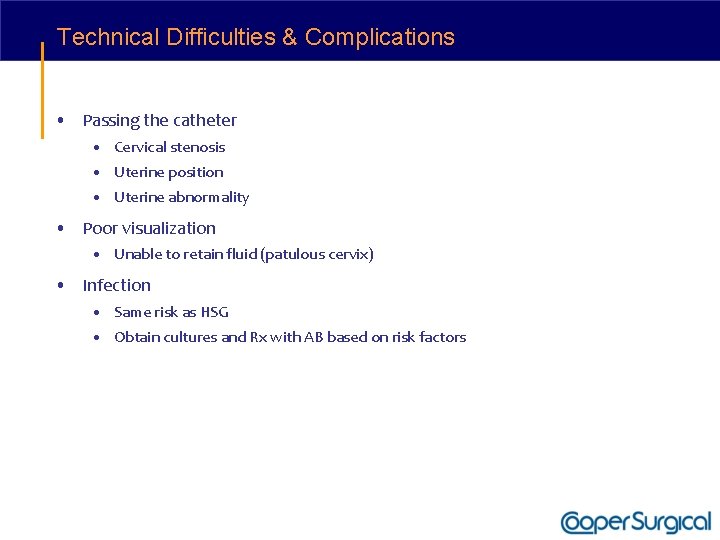 Technical Difficulties & Complications • Passing the catheter • Cervical stenosis • Uterine position