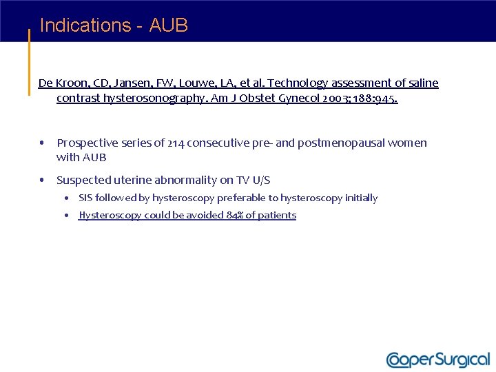 Indications - AUB De Kroon, CD, Jansen, FW, Louwe, LA, et al. Technology assessment