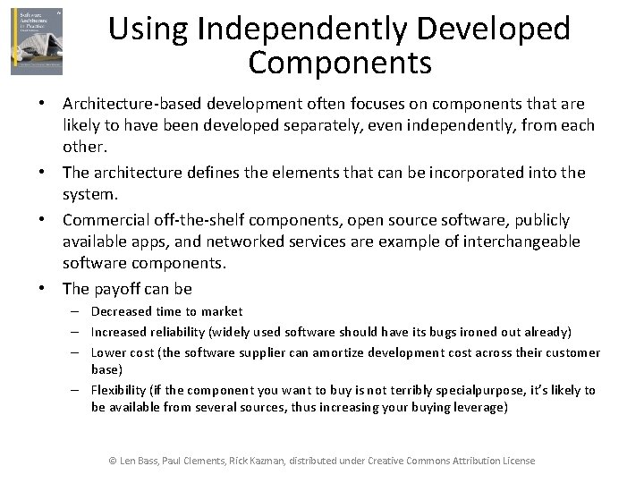 Using Independently Developed Components • Architecture-based development often focuses on components that are likely