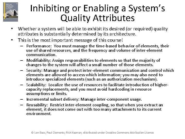 Inhibiting or Enabling a System’s Quality Attributes • Whether a system will be able