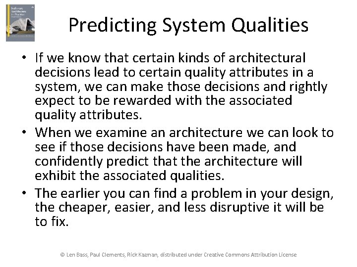Predicting System Qualities • If we know that certain kinds of architectural decisions lead