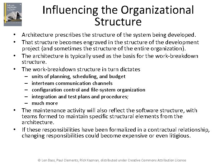 Influencing the Organizational Structure • Architecture prescribes the structure of the system being developed.