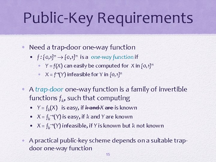 Public-Key Requirements • Need a trap-door one-way function • f : {0, 1}n is