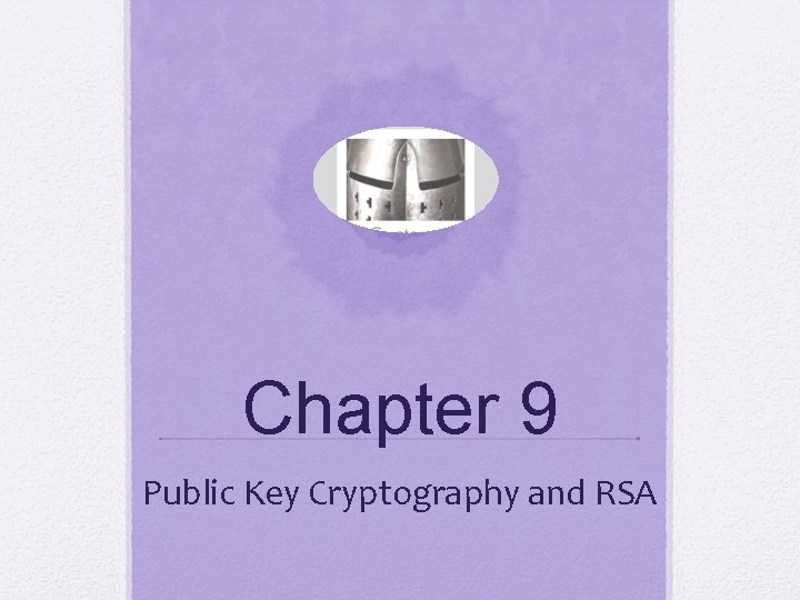 Chapter 9 Public Key Cryptography and RSA 