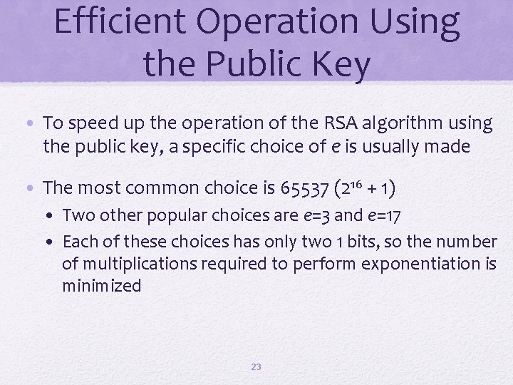 Efficient Operation Using the Public Key • To speed up the operation of the