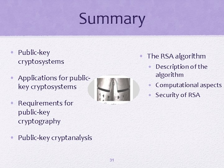 Summary • Public-key cryptosystems • The RSA algorithm • Description of the algorithm •
