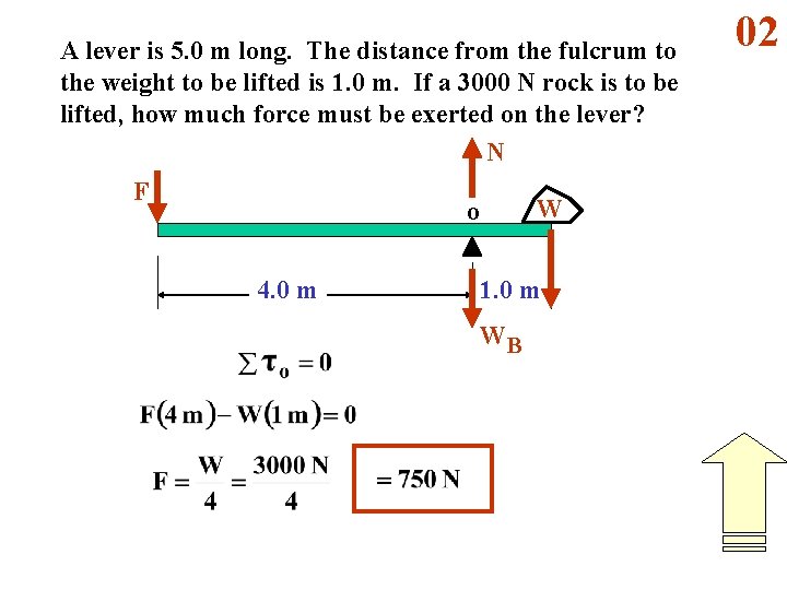 A lever is 5. 0 m long. The distance from the fulcrum to the