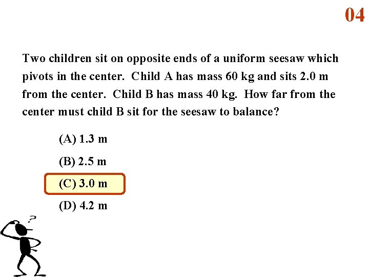 04 Two children sit on opposite ends of a uniform seesaw which pivots in