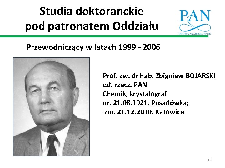 Studia doktoranckie pod patronatem Oddziału Przewodniczący w latach 1999 - 2006 Prof. zw. dr