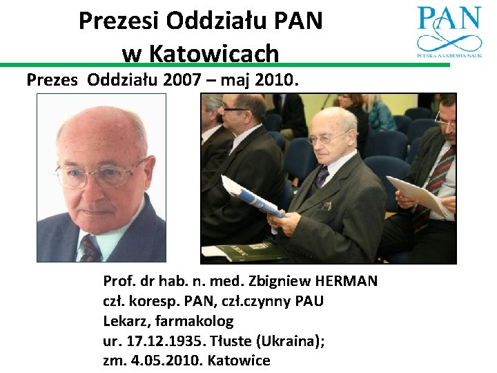 Prezesi Oddziału PAN w Katowicach Prezes Oddziału 2007 – maj 2010. Prof. dr hab.