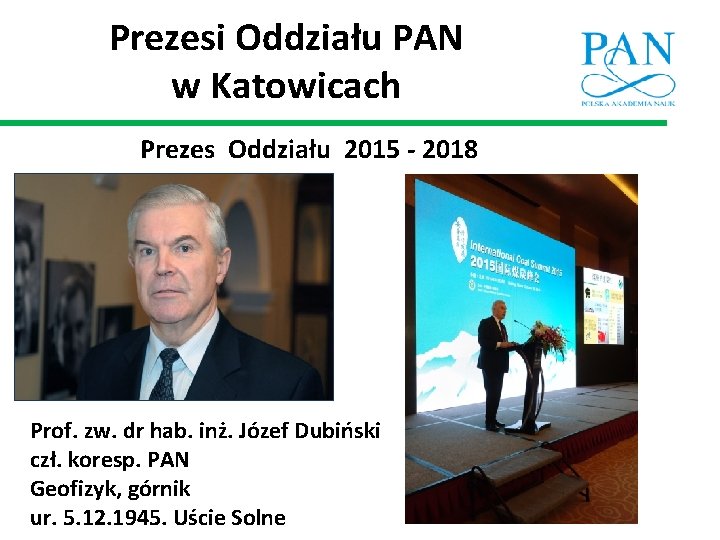 Prezesi Oddziału PAN w Katowicach Prezes Oddziału 2015 - 2018 Prof. zw. dr hab.