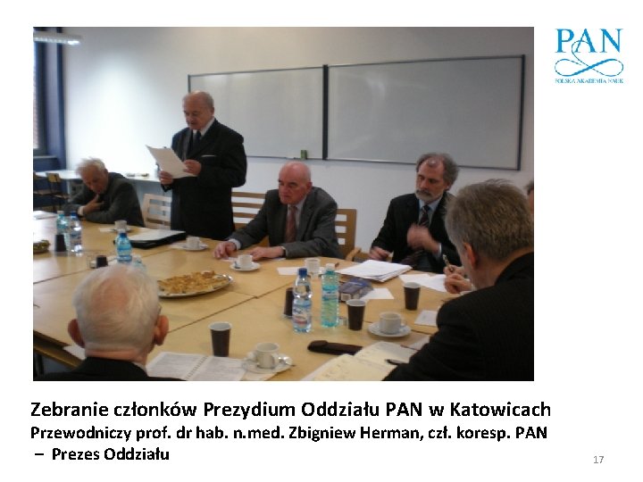 Zebranie członków Prezydium Oddziału PAN w Katowicach Przewodniczy prof. dr hab. n. med. Zbigniew