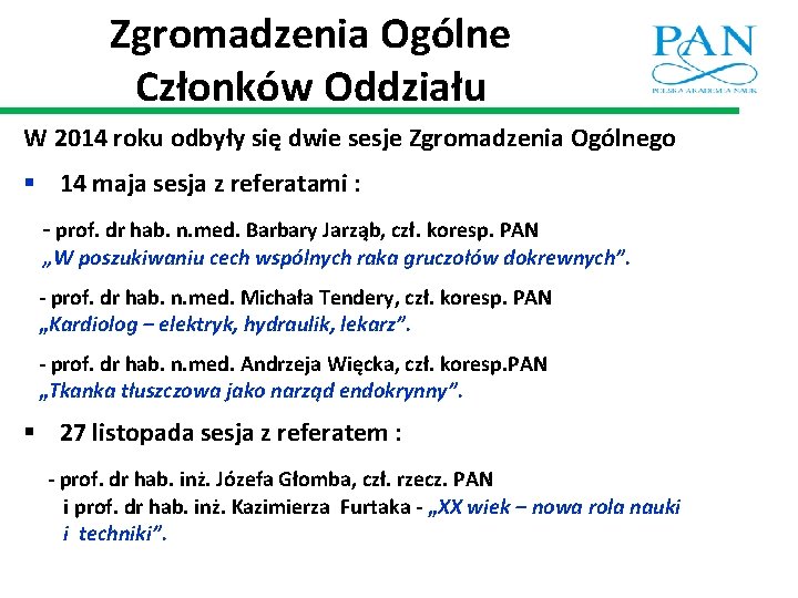 Zgromadzenia Ogólne Członków Oddziału W 2014 roku odbyły się dwie sesje Zgromadzenia Ogólnego §