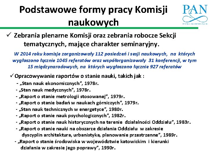 Podstawowe formy pracy Komisji naukowych ü Zebrania plenarne Komisji oraz zebrania robocze Sekcji tematycznych,